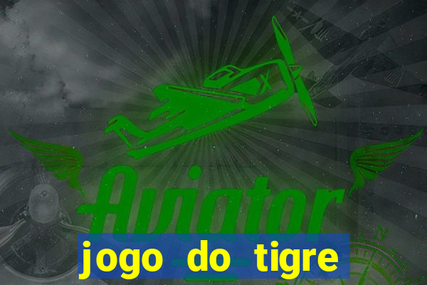 jogo do tigre falso dinheiro infinito