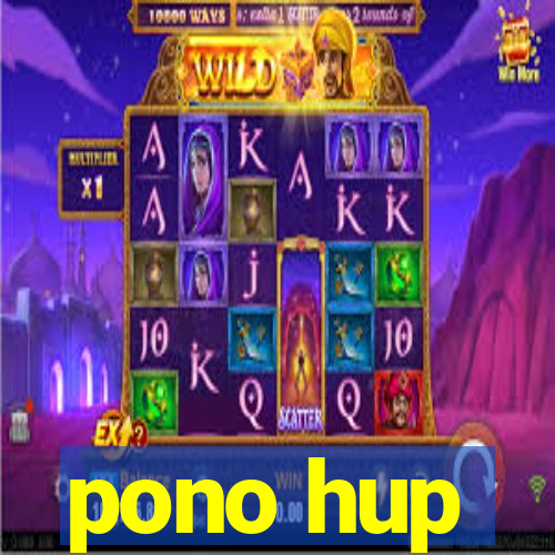 pono hup