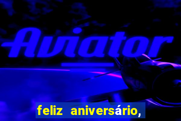 feliz aniversário, meu amor texto emocionante