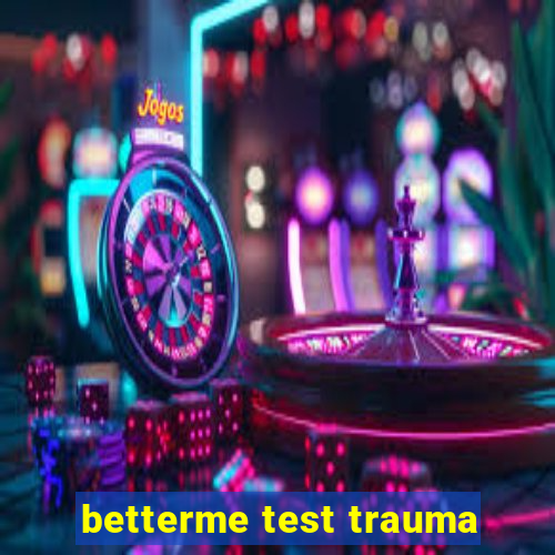 betterme test trauma