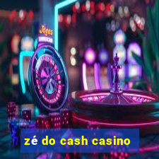 zé do cash casino