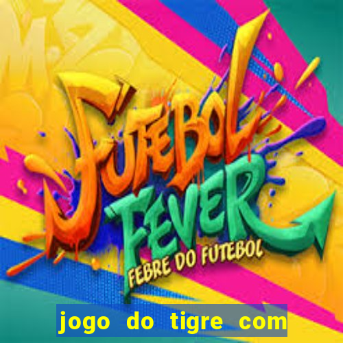 jogo do tigre com 5 reais