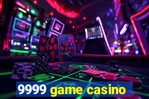 9999 game casino