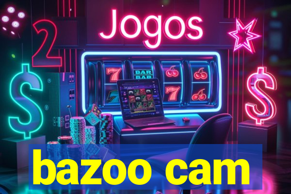 bazoo cam