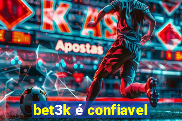 bet3k é confiavel