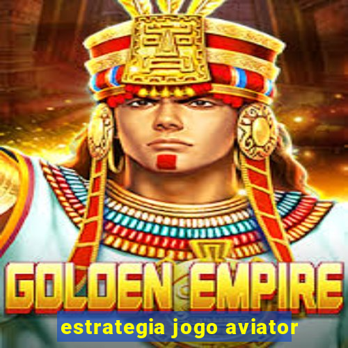 estrategia jogo aviator