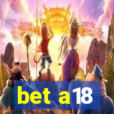 bet a18