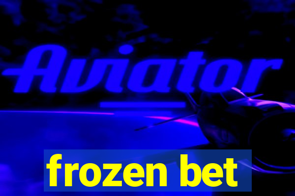 frozen bet