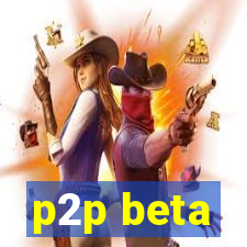 p2p beta