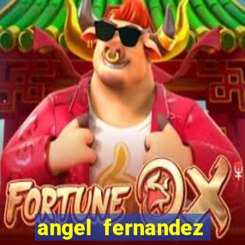 angel fernandez only fans