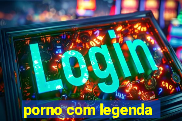 porno com legenda