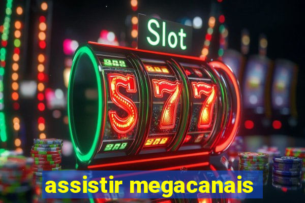 assistir megacanais