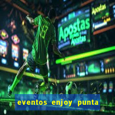 eventos enjoy punta del este