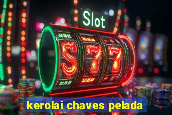 kerolai chaves pelada