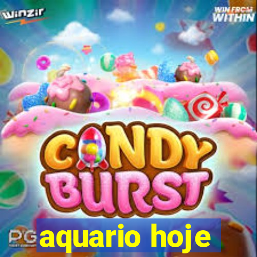 aquario hoje