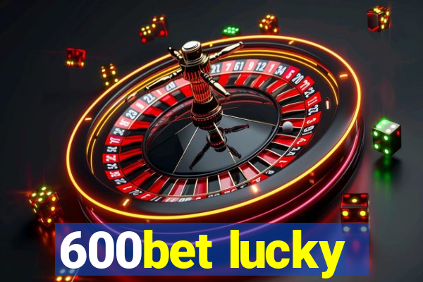 600bet lucky