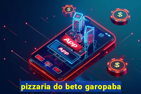 pizzaria do beto garopaba