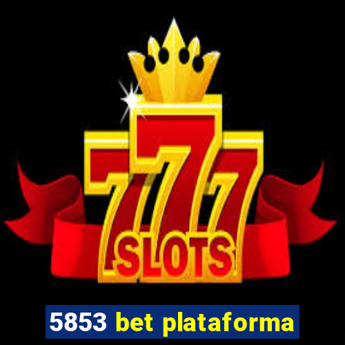 5853 bet plataforma