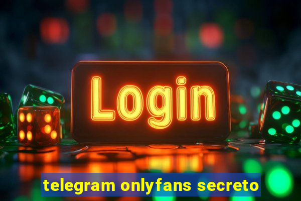 telegram onlyfans secreto