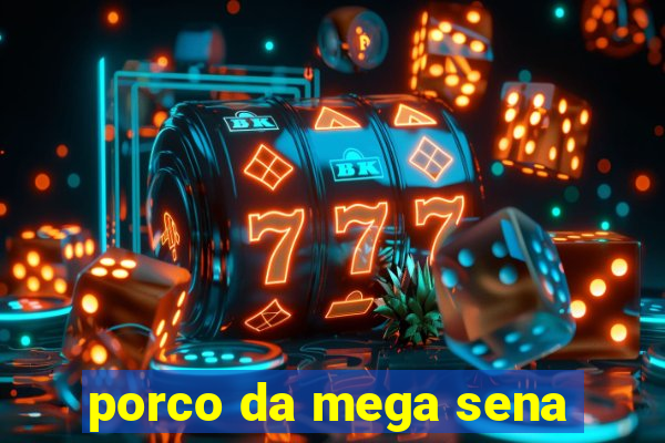 porco da mega sena