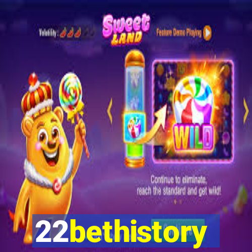 22bethistory