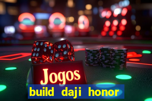 build daji honor of kings