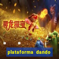 plataforma dando dinheiro no cadastro