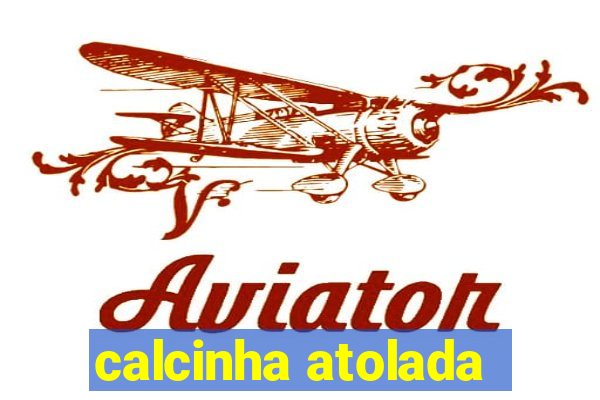 calcinha atolada