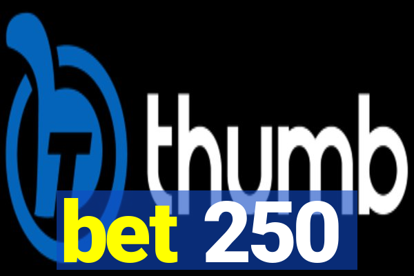 bet 250