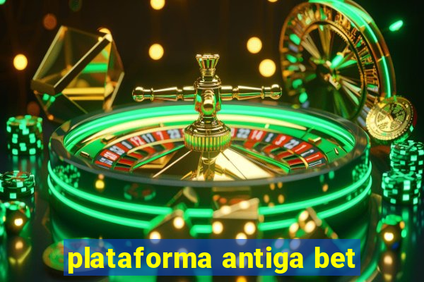 plataforma antiga bet