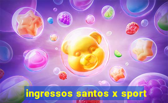 ingressos santos x sport