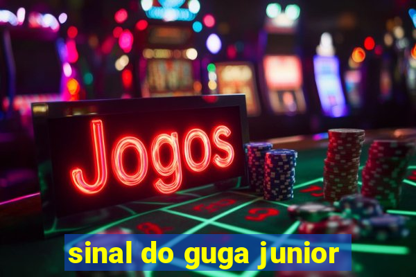 sinal do guga junior