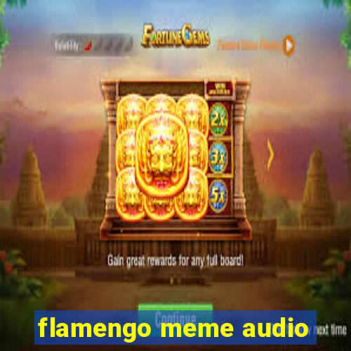 flamengo meme audio