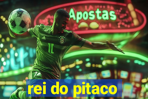 rei do pitaco