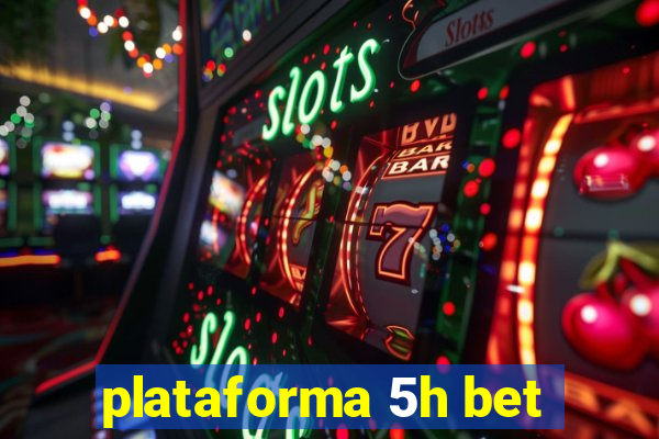 plataforma 5h bet