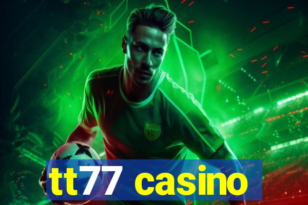 tt77 casino