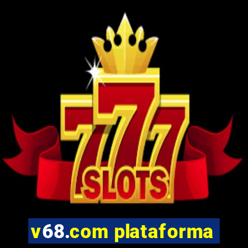 v68.com plataforma