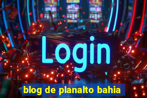 blog de planalto bahia