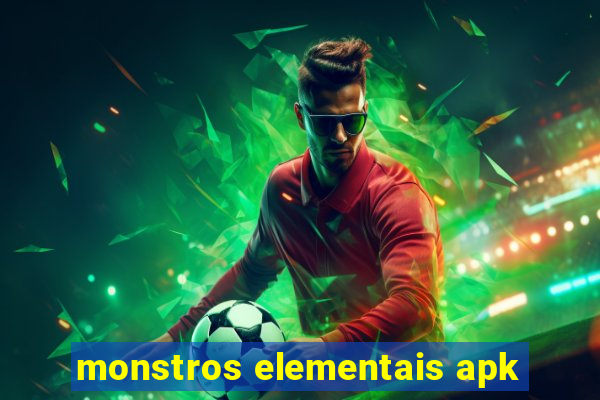 monstros elementais apk