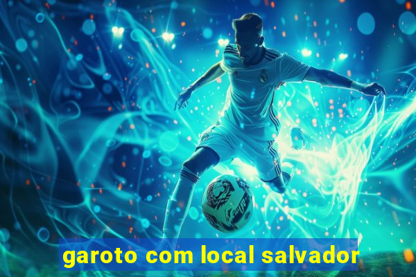 garoto com local salvador