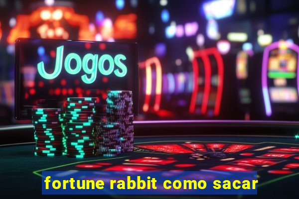 fortune rabbit como sacar