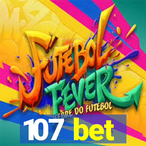 107 bet