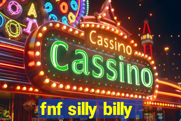 fnf silly billy