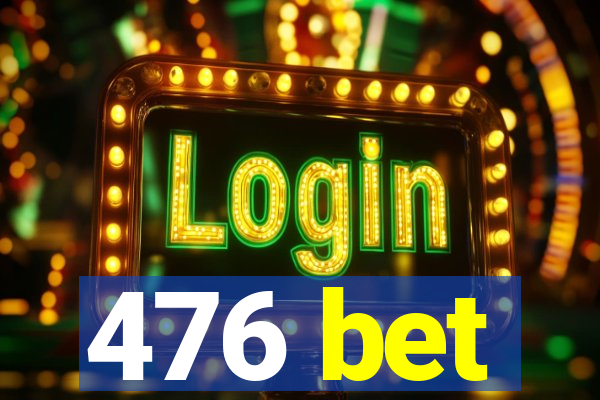 476 bet