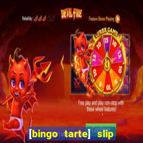 [bingo tarte] slip & stop