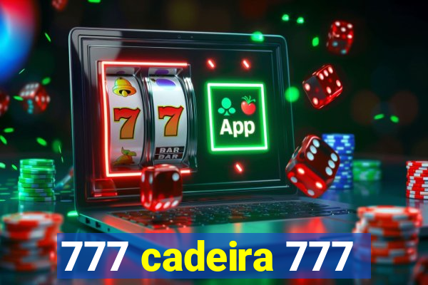 777 cadeira 777