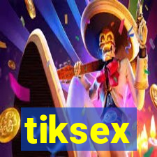 tiksex