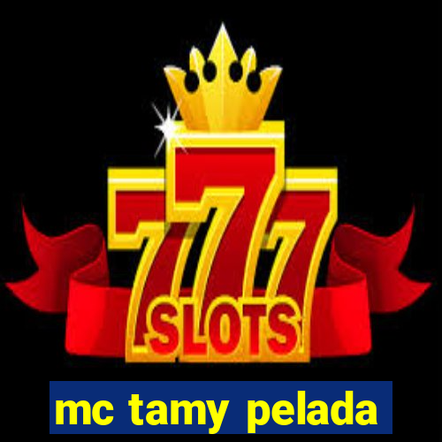 mc tamy pelada