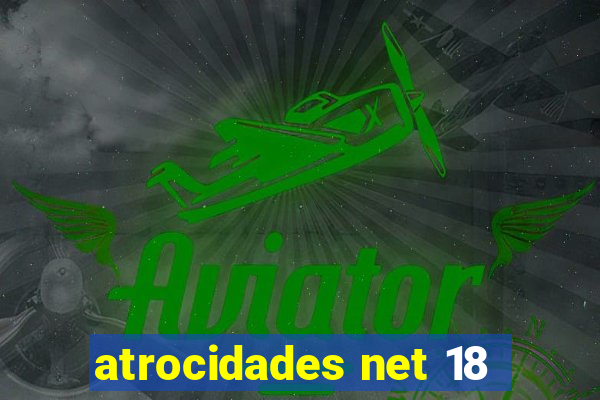 atrocidades net 18