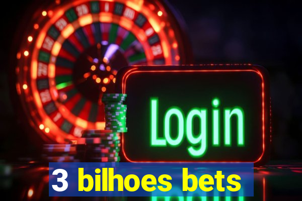 3 bilhoes bets